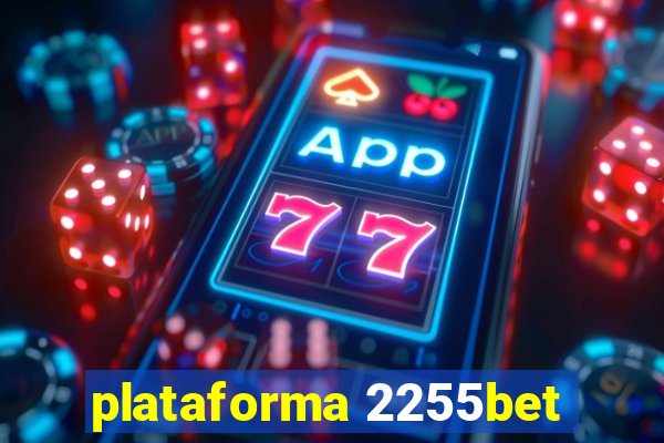 plataforma 2255bet